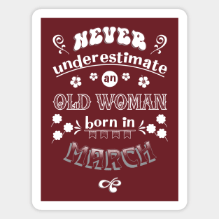 Never Underestimate an Old Woman Born in March Magnet